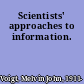 Scientists' approaches to information.