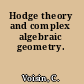 Hodge theory and complex algebraic geometry.