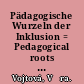 Pädagogische Wurzeln der Inklusion = Pedagogical roots in inclusion /