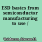 ESD basics from semiconductor manufacturing to use /