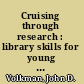 Cruising through research : library skills for young adults /