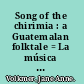 Song of the chirimia : a Guatemalan folktale = La música de la chirimía : folklore Guatemalteco /