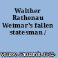 Walther Rathenau Weimar's fallen statesman /