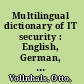 Multilingual dictionary of IT security : English, German, French, Spanish, Italian /