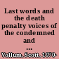 Last words and the death penalty voices of the condemned and their co-victims /