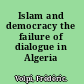 Islam and democracy the failure of dialogue in Algeria /