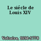 Le siécle de Louis XIV