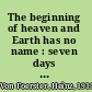 The beginning of heaven and Earth has no name : seven days with second-order cybernetics /