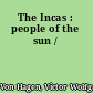 The Incas : people of the sun /