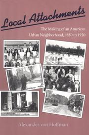 Local attachments : the making of an American urban neighborhood, 1850 to 1920 /