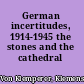 German incertitudes, 1914-1945 the stones and the cathedral /