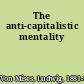 The anti-capitalistic mentality