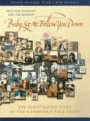 Baby, let me follow you down : the illustrated story of the Cambridge folk years /