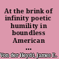 At the brink of infinity poetic humility in boundless American space /