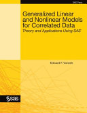 Generalized linear and nonlinear models for correlated data theory and applications using SAS /