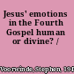 Jesus' emotions in the Fourth Gospel human or divine? /