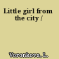 Little girl from the city /