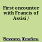 First encounter with Francis of Assisi /