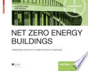 Net zero energy buildings : international projects of carbon neutrality in buildings /