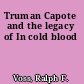 Truman Capote and the legacy of In cold blood