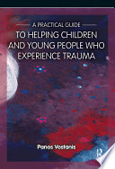 A practical guide to helping children and young people who experience trauma /