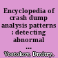 Encyclopedia of crash dump analysis patterns : detecting abnormal software structure and behavior in computer memory /