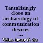 Tantalisingly close an archaeology of communication desires in discourses of mobile wireless media /