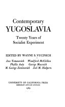 Contemporary Yugoslavia ; twenty years of Socialist experiment /