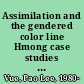 Assimilation and the gendered color line Hmong case studies of hip-hop and import racing /