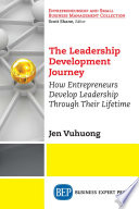 The leadership development journey : how entrepreneurs develop leadership through their lifetime /