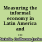 Measuring the informal economy in Latin America and the Caribbean /