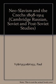 Neo-Slavism and the Czechs, 1898-1914 /