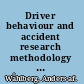 Driver behaviour and accident research methodology unresolved problems /