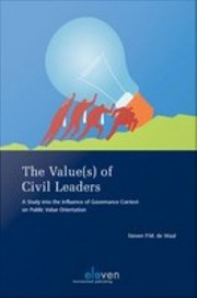 The value(s) of civil leaders : a study into the influence of governance context on public value orientation /