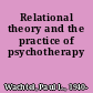 Relational theory and the practice of psychotherapy