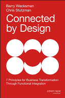 Connected by design : 7 principles of business transformation through functional integration /