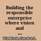 Building the responsible enterprise where vision and values add value /