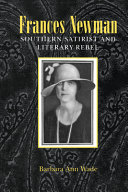 Frances Newman southern satirist and literary rebel /