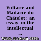 Voltaire and Madame du Châtelet : an essay on the intellectual activity at Cirey /