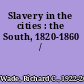 Slavery in the cities : the South, 1820-1860 /