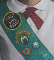 First Girl Scout : the life of Juliette Gordon Low /