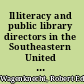 Illiteracy and public library directors in the Southeastern United States : a survey of attitudes /