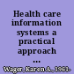 Health care information systems a practical approach for health care management, third edition /