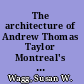 The architecture of Andrew Thomas Taylor Montreal's square mile and beyond /