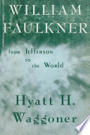 William Faulkner : from Jefferson to the world /