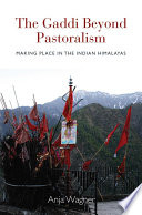 The Gaddi beyond pastoralism making place in the Indian Himalayas /