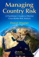 Managing country risk a practitioner's guide to effective cross-border risk analysis /