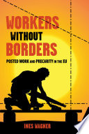 Workers without borders : posted work and precarity in the EU /