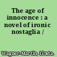 The age of innocence : a novel of ironic nostaglia /