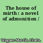 The house of mirth : a novel of admonition /